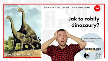 Jak to robiły dinozaury? / Dr Daniel Tyborowski