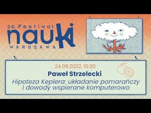 Hipoteza Keplera: układanie pomarańczy i dowody wspierane komputerowo / Paweł Strzelecki