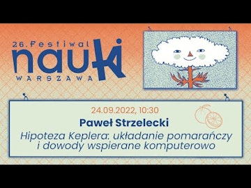 Hipoteza Keplera: układanie pomarańczy i dowody wspierane komputerowo / Paweł Strzelecki