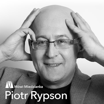 Mówi Miedzianka: Piotr Rypson