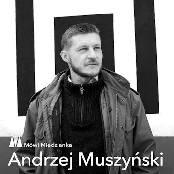 Mówi Miedzianka: Andrzej Muszyński