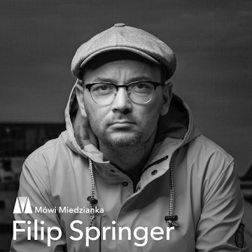 Mówi Miedzianka: Filip Springer