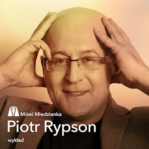 Mówi Miedzianka: Piotr Rypson