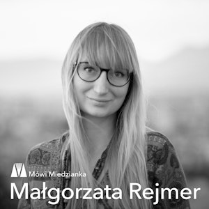 Mówi Miedzianka: Małgorzata Rejmer