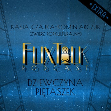 FlixTalk Extra vol. 1 Dziewczyna piętaszek (feat. Katarzyna Czajka-Kominiarczuk)