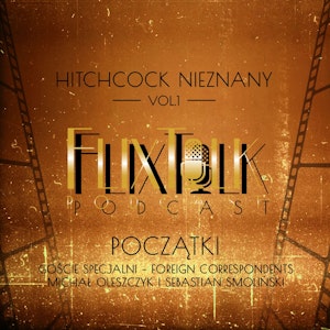 Hitchcock nieznany vol.1: Początki (goście specjalni - Michał Oleszczyk i Sebastian Smoliński)