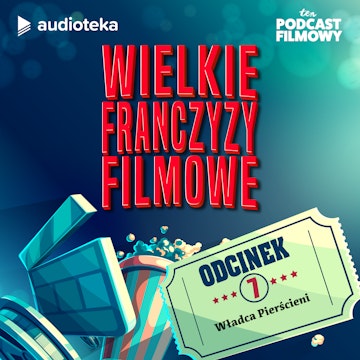 Wielkie Franczyzy Filmowe. Odcinek 7: WŁADCA PIERŚCIENI