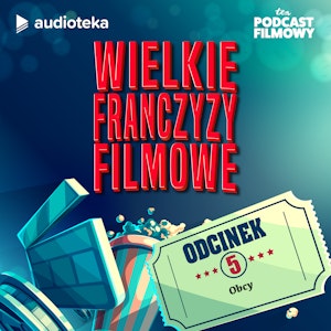 Wielkie Franczyzy Filmowe. Odcinek 5: OBCY