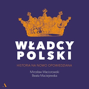 Władcy Polski. Historia na nowo opowiedziana. Odcinek 10. Władysław II Wygnaniec