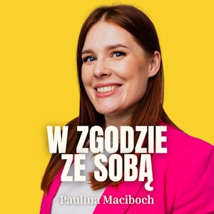 #240 - Jak opowiedzieć siebie na nowo? Rozmowa z Joanną Flis, Paulina Maciboch