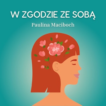 #96 - O wypaleniu zawodowym i pracy w zgodzie ze sobą - rozmowa z Agnieszką Bełz