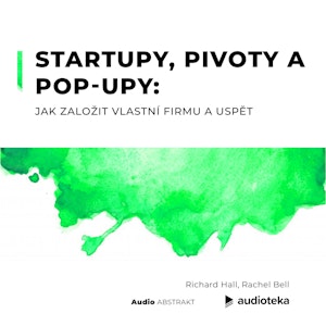 Startupy, pivoty a pop-upy: jak založit vlastní firmu a uspět