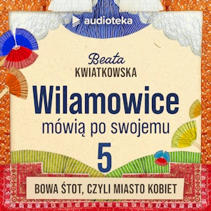 Wilamowice mówią po swojemu. Odcinek 5: Bowa śtot, czyli miasto kobiet