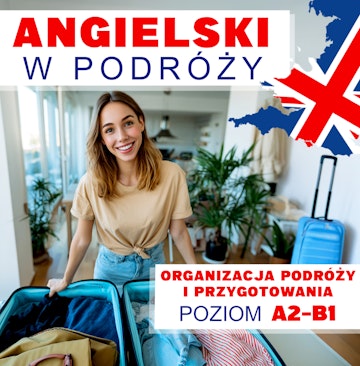 Angielski w podróży. Organizacja podróży i przygotowania.