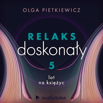 Relaks doskonały. Sesja 5: lot na księżyc