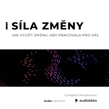 Síla změny Jak využít změnu, aby pracovala pro vás