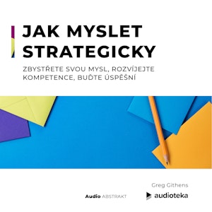 Jak myslet strategicky.  Zbystřete svou mysl, rozvíjejte kompetence, buďte úspěšní