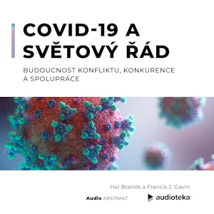 COVID-19 a světový řád  Budoucnost konfliktu, konkurence a spolupráce