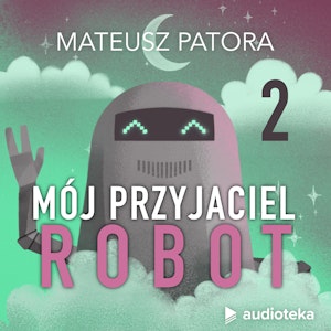 Mój przyjaciel robot. Odcinek 2