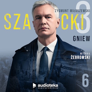 Szacki. Część 3: Gniew. Odcinek 6