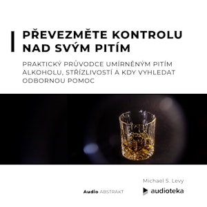 Převezměte kontrolu nad svým pitím. Praktický průvodce umírněným pitím alkoholu, střízlivostí a kdy vyhledat odbornou pomoc