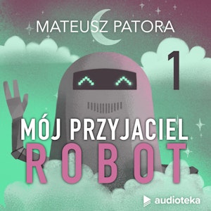 Mój przyjaciel robot. Odcinek 1