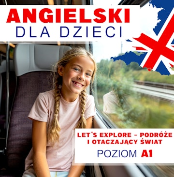 Angielski dla dzieci. Let’s Explore – Podróże i otaczający świat