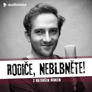 Rodiče, neblbněte! E04