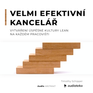 Velmi efektivní kancelář. Vytváření úspěšné kultury Lean na každém pracovišti