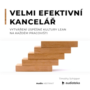 Velmi efektivní kancelář. Vytváření úspěšné kultury Lean na každém pracovišti