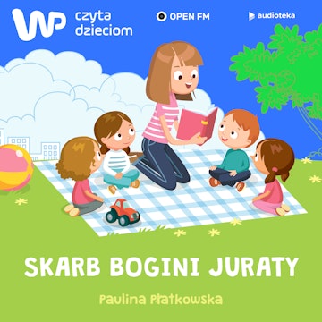 WP Czyta Dzieciom:  Paulina Płatkowska „Skarb bogini Juraty”