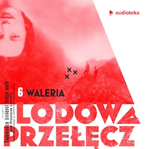 Lodowa Przełęcz. Odcinek 6: Waleria