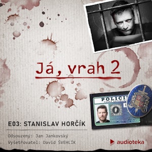 Já, vrah 2: E03 Stanislav Horčík