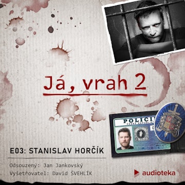 Já, vrah 2: E03 Stanislav Horčík