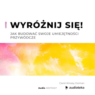 Wyróżnij się! Jak budować swoje umiejętności przywódcze