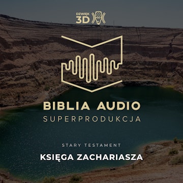 Księga Zachariasza. Biblia Audio Superprodukcja w dźwięku 3D - wybrane księgi.