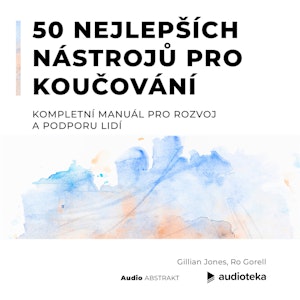 50 nejlepších nástrojů pro koučování.  Kompletní manuál pro rozvoj a podporu lidí