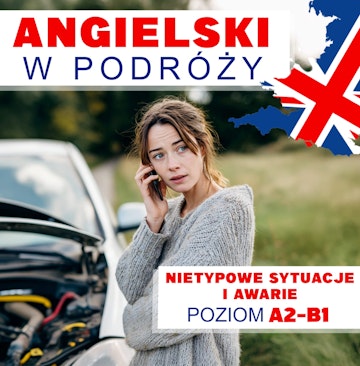 Angielski w podróży. Nietypowe sytuacje i awarie