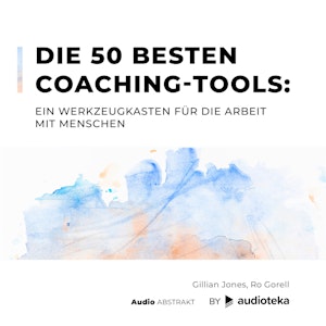 Die 50 besten Coaching-Tools: Ein Werkzeugkasten für die Arbeit mit Menschen