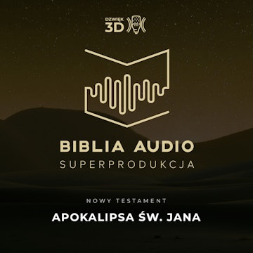 Apokalipsa św. Jana. Biblia Audio Superprodukcja w dźwięku 3D - wybrane księgi.