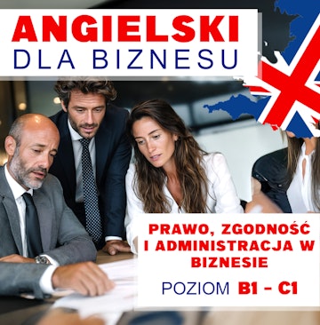 Angielski dla biznesu - Prawo, zgodność i administracja w biznesie