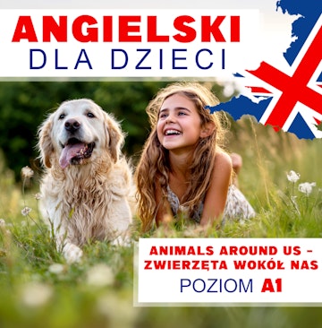 Angielski dla dzieci. Animals Around Us