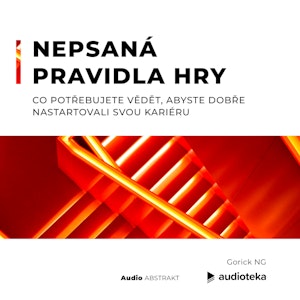 Nepsaná pravidla hry. Co potřebujete vědět, abyste dobře nastartovali svou kariéru