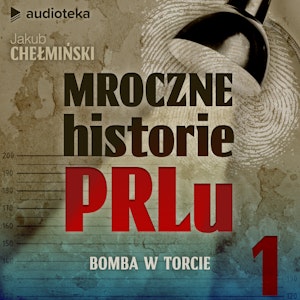 Mroczne historie PRL-u. Odcinek 1. Bomba w torcie