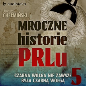 Mroczne historie PRL-u. Odcinek 5. Czarna wołga nie zawsze była wołgą