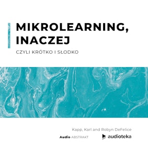 Mikrolearning, inaczej mikronauka, czyli krótko i słodko