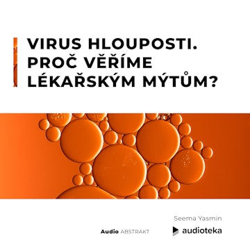 Virus hlouposti. Proč věříme lékařským mýtům?