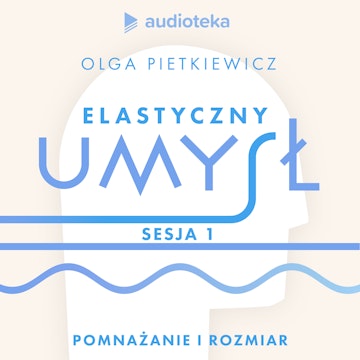 Elastyczny umysł. Sesja 1: pomnażanie i rozmiar