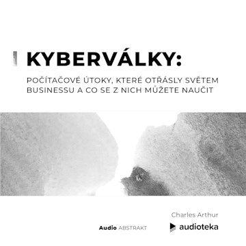 Kyberválky: Počítačové útoky, které otřásly světem businessu a co se z nich můžete naučit