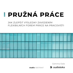 Pružná práce  Jak zlepšit výsledky zavedením flexibilních forem práce na pracovišti